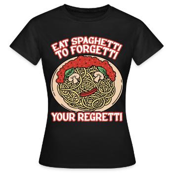 Eat Spaghetti To Forgetti Your Regretti 8 - Frauen T-Shirt - Schwarz - Vorne - AI Model Female 172 dark (172cm)