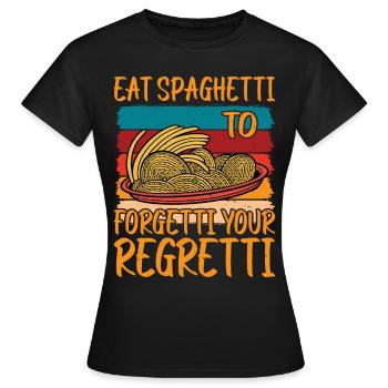 Eat Spaghetti To Forgetti Your Regretti 9 - Frauen T-Shirt - Schwarz - Vorne - AI Model Female 172 dark (172cm)