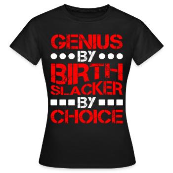 Genius By Birth Slacker By Choice 8 - Frauen T-Shirt - Schwarz - Vorne - AI Model Female 172 dark (172cm)