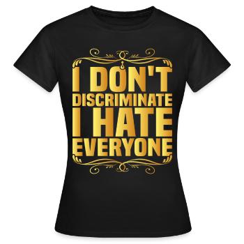 Je ne fais pas de discrimination, je déteste tout le monde 8 - T-shirt Femme - noir - Devant - AI Model Female 172 dark (172cm)
