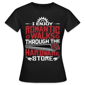 Enjoy Romantic Walks Through The Hardware Store18 - Frauen T-Shirt - Schwarz - Vorne - AI Model Female 172 dark (172cm)