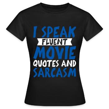 I Speak Fluent Movie Quotes And Sarcasm 4 - Frauen T-Shirt - Schwarz - Vorne - AI Model Female 172 dark (172cm)