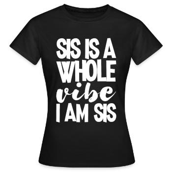 Sis est toute une ambiance, je suis Sis 3 - T-shirt Femme - noir - Devant - AI Model Female 172 dark (172cm)