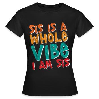 Sis est toute une ambiance, je suis Sis 4 - T-shirt Femme - noir - Devant - AI Model Female 172 dark (172cm)