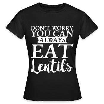 Don't Worry You Can Always Eat Lentils - Frauen T-Shirt - Schwarz - Vorne - AI Model Female 172 dark (172cm)