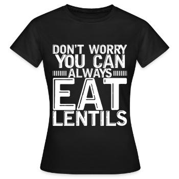 Don't Worry You Can Always Eat Lentils 3 - Frauen T-Shirt - Schwarz - Vorne - AI Model Female 172 dark (172cm)