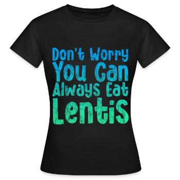Don't Worry You Can Always Eat Lentils 4 - Women's T-Shirt - black - Front - AI Model Female 172 dark (172cm)