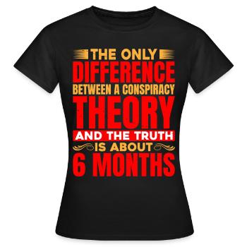 The Only Difference Between A Conspiracy Theory - Frauen T-Shirt - Schwarz - Vorne - AI Model Female 172 dark (172cm)