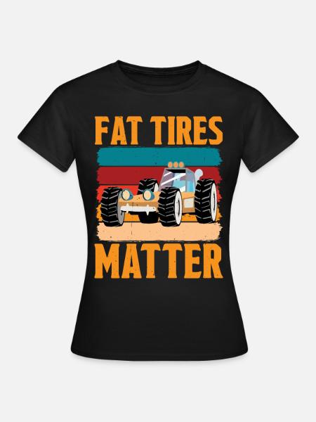 Fat Tires Matter 4 - Frauen T-Shirt - Schwarz
