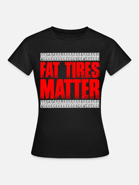 Fat Tires Matter 6 - Frauen T-Shirt - Schwarz