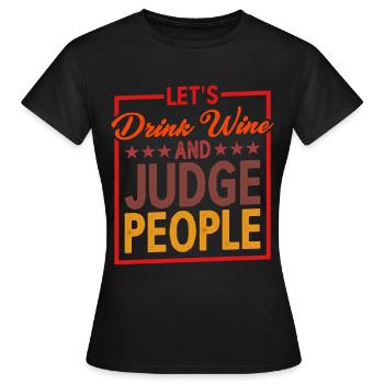 Buvons du vin et jugeons les gens 5 - T-shirt Femme - noir - Devant - AI Model Female 172 dark (172cm)