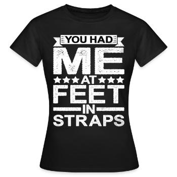 You Had Me At Feet In Straps 5 - Frauen T-Shirt - Schwarz - Vorne - AI Model Female 172 dark (172cm)
