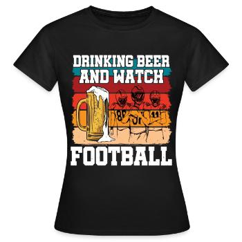 Drinking Beer And Watch Football - Frauen T-Shirt - Schwarz - Vorne - AI Model Female 172 dark (172cm)