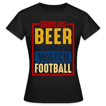 Drinking Beer And Watch Football 3 - Frauen T-Shirt - Schwarz - Vorne - AI Model Female 172 dark (172cm)