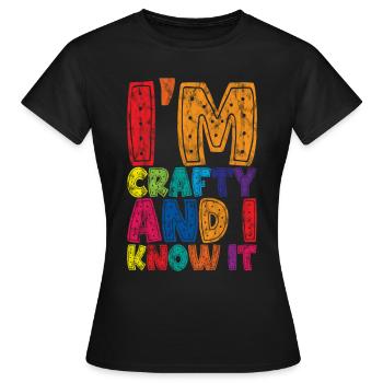 I'm Crafty And I Know It 3 - Frauen T-Shirt - Schwarz - Vorne - AI Model Female 172 dark (172cm)