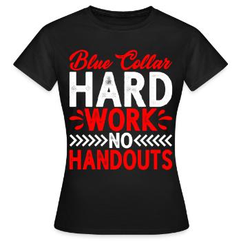 Blue Collar Hard Work No Handouts 2 - Frauen T-Shirt - Schwarz - Vorne - AI Model Female 172 dark (172cm)
