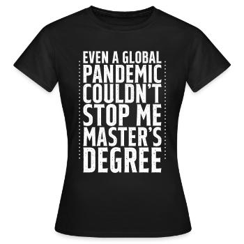 Même une pandémie ne pouvait pas m’arrêter, maîtrise4 - T-shirt Femme - noir - Devant - AI Model Female 172 dark (172cm)