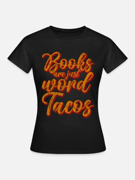 Books Are Just Word Tacos 3 - Frauen T-Shirt - Schwarz