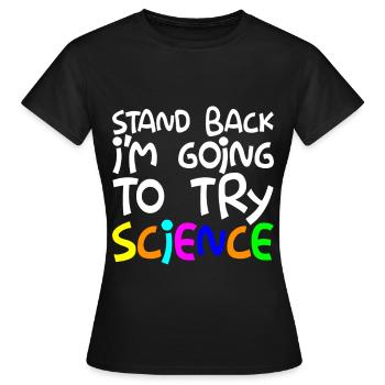 Prenez du recul, je vais essayer la science - T-shirt Femme - noir - Devant - AI Model Female 172 dark (172cm)