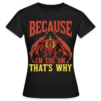 Because I'm The Dm That's Why 6 - Frauen T-Shirt - Schwarz - Vorne - AI Model Female 172 dark (172cm)