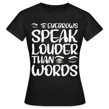 Les sourcils parlent plus fort que les mots 4 - T-shirt Femme - noir - Devant - AI Model Female 172 dark (172cm)