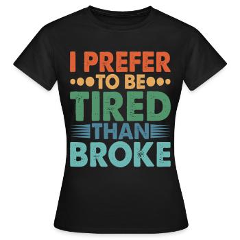 Je préfère être fatigué que fauché - T-shirt Femme - noir - Devant - AI Model Female 172 dark (172cm)