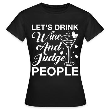 Buvons du vin et jugeons les gens 12 - T-shirt Femme - noir - Devant - AI Model Female 172 dark (172cm)