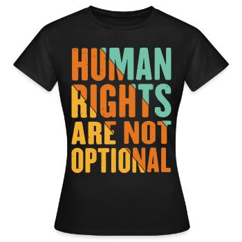 Human Rights Are Not Optional 10 - Women's T-Shirt - black - Front - AI Model Female 172 dark (172cm)