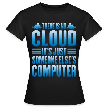 There Is No Cloud, It's Just Someone's Computer 13 - Frauen T-Shirt - Schwarz - Vorne - AI Model Female 172 dark (172cm)