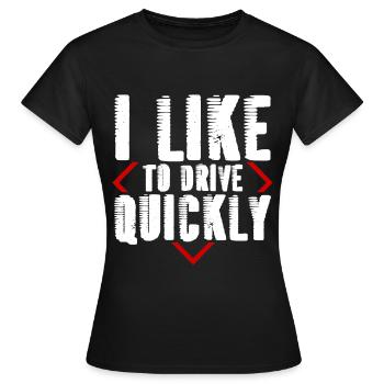 I Like To Drive Quickly 4 - Frauen T-Shirt - Schwarz - Vorne - AI Model Female 172 dark (172cm)