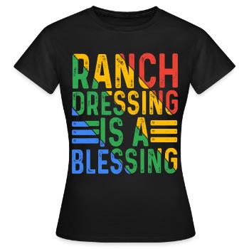 Ranch Dressing Is A Blessing 16 - Frauen T-Shirt - Schwarz - Vorne - AI Model Female 172 dark (172cm)
