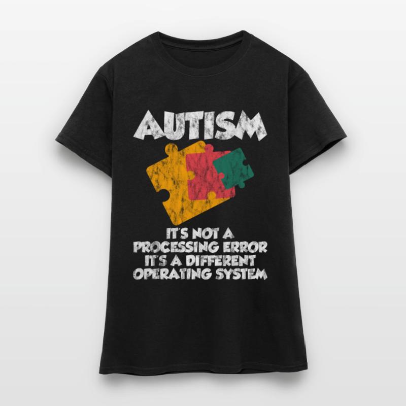 Autism, It's A Different Operating System 3 Women's T-Shirt