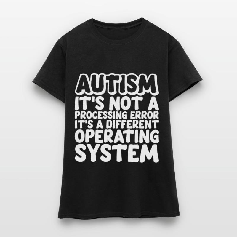 Autism, It's A Different Operating System Women's T-Shirt