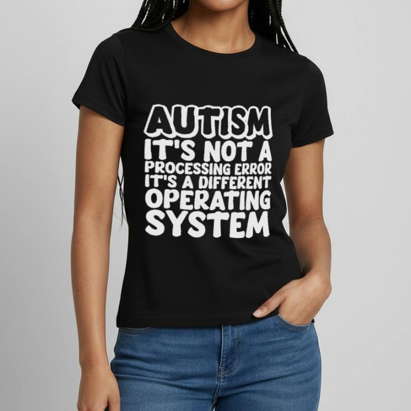 Autism, It's A Different Operating System Women's T-Shirt
