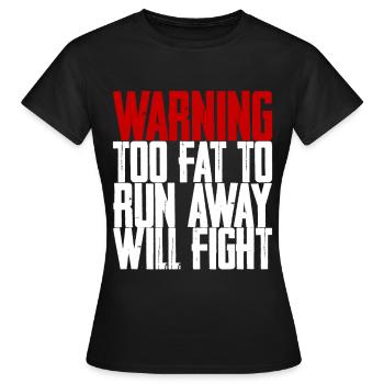 Warning Too Fat To Run Away Will Fight - Women's T-Shirt - black - Front - AI Model Female 172 dark (172cm)