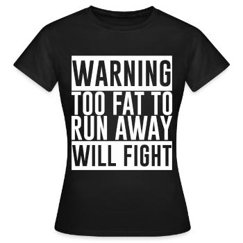 Warning Too Fat To Run Away Will Fight 2 - Women's T-Shirt - black - Front - AI Model Female 172 dark (172cm)