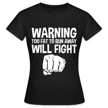 Warning Too Fat To Run Away Will Fight 4 - Women's T-Shirt - black - Front - AI Model Female 172 dark (172cm)