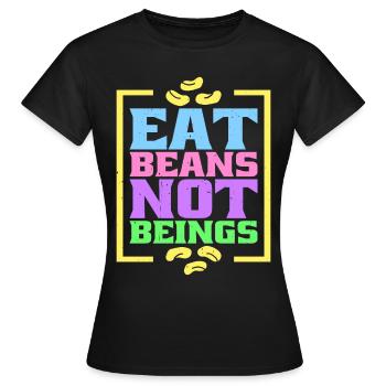 Mangez des haricots, pas des êtres 8 - T-shirt Femme - noir - Devant - AI Model Female 172 dark (172cm)