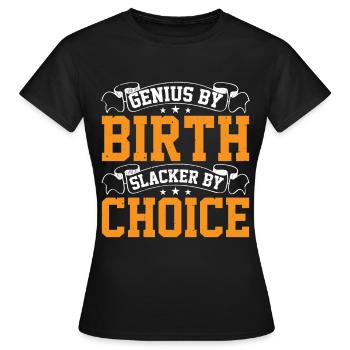 Genius By Birth Slacker By Choice 18 - Frauen T-Shirt - Schwarz - Vorne - AI Model Female 172 dark (172cm)