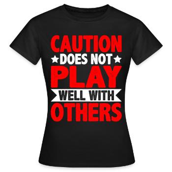 Caution Does Not Play Well With Others 54 - Frauen T-Shirt - Schwarz - Vorne - AI Model Female 172 dark (172cm)
