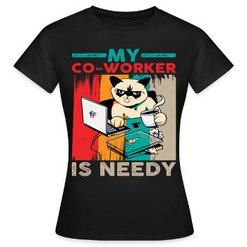 My Co-worker Is Needy 6 - Women's T-Shirt - black - Front - AI Model Female 172 dark (172cm)