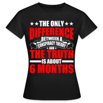 The Only Difference Between A Conspiracy Theory 5 - Frauen T-Shirt - Schwarz - Vorne - AI Model Female 172 dark (172cm)