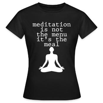 Meditation Is Not The Menu, It's The Meal 4 - Women's T-Shirt - black - Front - AI Model Female 172 dark (172cm)
