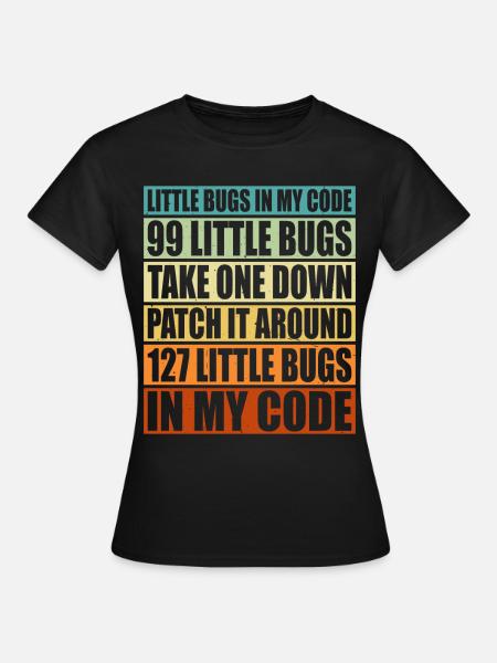 99 little Bugs in my Code 6 - Women's T-Shirt - black