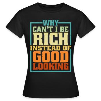 Pourquoi ne puis-je pas être riche au lieu d’être beau 5 - T-shirt Femme - noir - Devant - AI Model Female 172 dark (172cm)