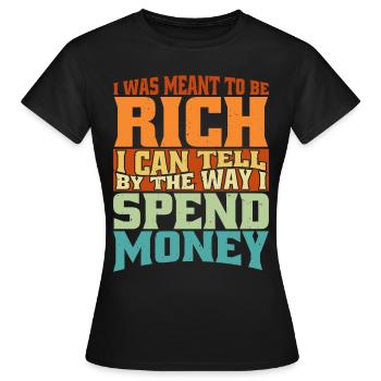 I Was Meant To Be Rich 2 - Frauen T-Shirt - Schwarz - Vorne - AI Model Female 172 dark (172cm)