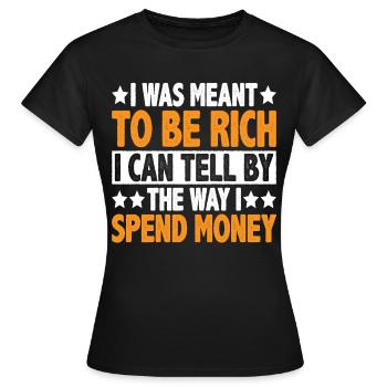 I Was Meant To Be Rich 3 - Frauen T-Shirt - Schwarz - Vorne - AI Model Female 172 dark (172cm)