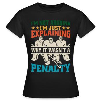 I'm Just Explaining Why It Wasn't A Penalty 2 - Frauen T-Shirt - Schwarz - Vorne - AI Model Female 172 dark (172cm)