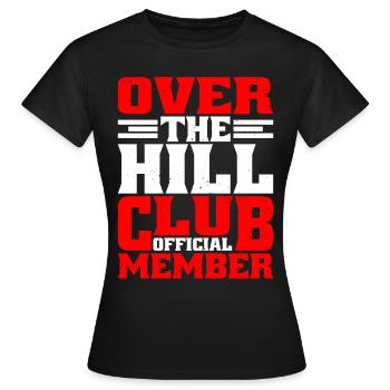 Over The Hill Club Official Member 5 - Women's T-Shirt - black - Front - AI Model Female 172 dark (172cm)
