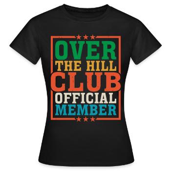 Over The Hill Club Official Member 6 - Women's T-Shirt - black - Front - AI Model Female 172 dark (172cm)
